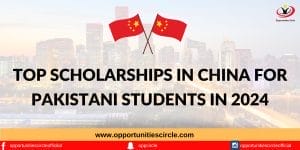 Top Scholarships in China for Pakistani Students in 2024